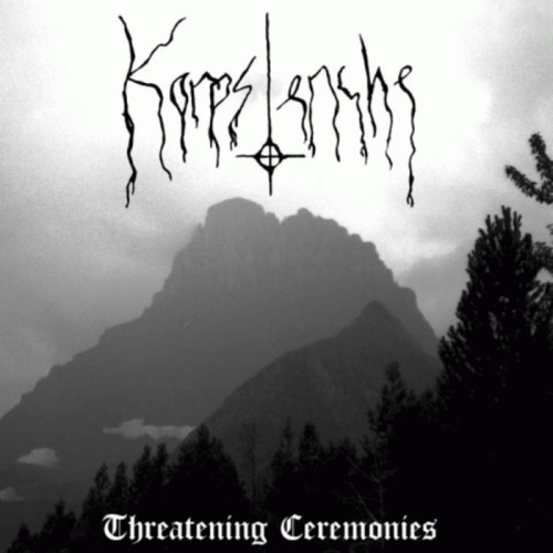 Korpstenche : Threatening Ceremonies Korpstenche : Threatening Ceremonies
